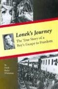 Lonek's Journey: The True Story of a Boy's Escape to Freedom Lonek's Journey: The True Story of a Boy's Escape to Freedom