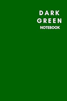 DarkGreen Notebook : Notebook,Journal, Diary,the Notebook for Creative Note Taking or Journaling at School. Perfect Gift for Women and Men (110 Pages, Blank, 6 X 9)