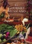The Mexican Gourmet: Authentic Ingredients and Traditional Recipes from the Kitchens of Mexico