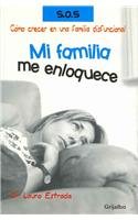 Mi Familia Me Enloquece/ My Family Drives Me Crazy: Como Crecer En Una Familia Disfuncional / How to Grow in a Disfunctional Family 9700515885 Book Cover