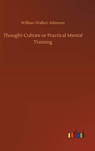 Thought-Culture or Practical Mental Training
