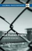 The United Nations and Human Rights: A guide for a new era (Global Institutions)
