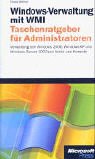 Windows-Verwaltung mit WMI - Taschenratgeber für Administratoren. Verwaltung per Skript und Konsole für Windows 2000, Windows XP und Windows Server 2003