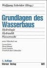 Grundlagen des Wasserbaus. Hydrologie, Hydraulik, Wasserrecht