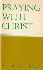 Unknown Binding Praying with Christ: A Holy Hour Book