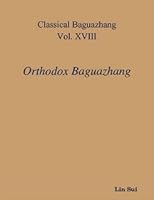 Classical Baguazhang Vol. XVIII - Orthodox Baguazhang by Lin Sui (2008-05-04) B01FIXRZAG Book Cover