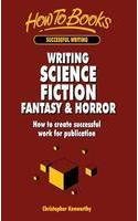 Writing Science Fiction Fantasy & Horror: How to create successful work for publication (Successful Writing)