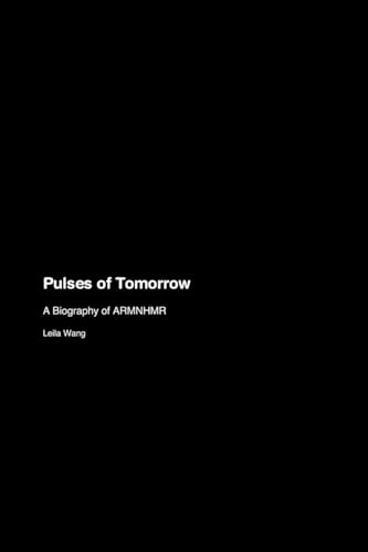 Pulses of Tomorrow: A Biography of ARMNHMR