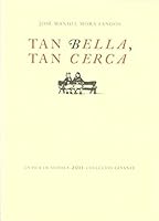 Tan Bella, Tan Cerca: Escritos Sobre Estetica y Vida Cotidiana 8415039883 Book Cover