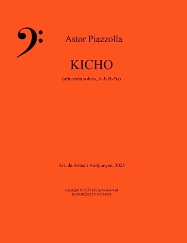 KICHO de Astor Piazzolla: Arreglo para contrabajo A-E-H-Fis de Antuan Arutyunyan (Spanish Edition)
