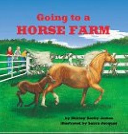 Going To A Horse Farm Outdoor Adventures Shirley Kerby - 