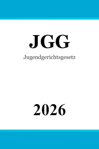 JGG: Jugendgerichtsgesetz - Jugendstrafrecht