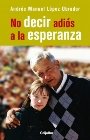 No decir adiós a la esperanza 6073113439 Book Cover