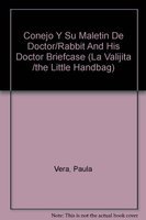 Conejo Y Su Maletin De Doctor/Rabbit And His Doctor Briefcase (La Valijita /the Little Handbag) (Spanish Edition)