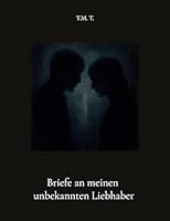Briefe an meinen unbekannten Liebhaber 3695101164 Book Cover