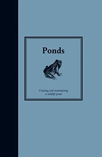 Ponds: Creating and Maintaining Wildlife Ponds (Smallholding)