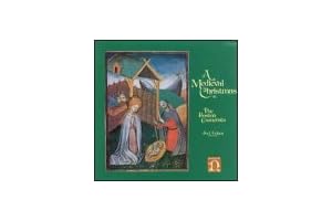 A Medieval Christmas: Unraveling the Secrets and Traditions of the Past