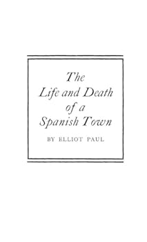 Hardcover The Life and Death of a Spanish Town Book