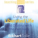 Living the Liberated Life an [Audio CD] Tolle, Eckhart