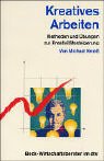 Kreatives Arbeiten: Methoden und Übungen zur Kreativitätssteigerung (dtv Beck Wirtschaftsberater)