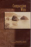 Compassion Wins: Collected Poems and Essays 1977-2000 0970734107 Book Cover