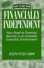 How to Become Financially Independent: Your Road to Financial Security in an Unstable Economic Environment 0943020069 Book Cover