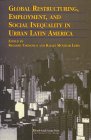 Global Restructuring, Employment and Social Inequality in Urban Latin America 157454019X Book Cover