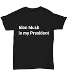 Funny Elon Musk Twitter Shirt Unisex Elon Musk is My President Unisex Tee Black