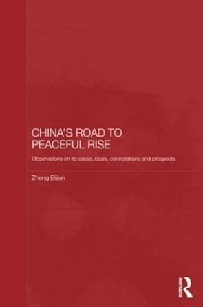 China's Road to Peaceful Rise: Observations on its Cause, Basis, Connotation and Prospect China's Road to Peaceful Rise: Observations on its Cause, Basis, Connotation and Prospect book cover