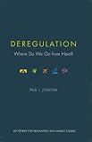 Deregulation: Where Do We Go from Here?