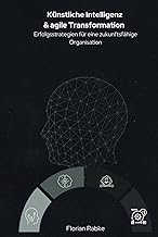 Resumen Summary Libro Audiolibro K&uuml;nstliche Intelligenz und agile Transformation: Erfolgsstrategien f&uuml;r eine zukunftsf&auml;hige Organisation (German Edition) 2026