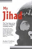 My Jihad: The True Story of an American Mujahid's Amazing Journey