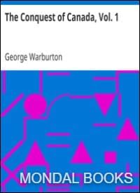 Book 25119 || The Conquest of Canada, Vol. 1 by George Warburton (MB 25119) Reprint Edition by Mondal Books