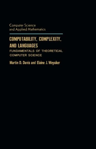 Computability, Complexity, and Languages: Fundamentals of Theoretical Computer Science