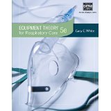Equipment Theory for Respiratory Care [HARDCOVER] [2014] [By Gary White]
