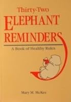 32 Elephant Reminders: A Book of Healthy Rules 0932194591 Book Cover