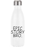  Epic Story Bro Bouteille d\'eau isotherme Blanc