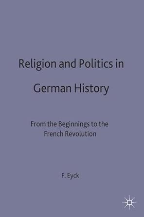 Religion and Politics in German History: From the Beginnings to the French Revolution book cover