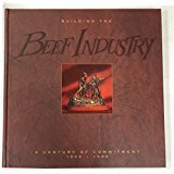 Hardcover Building the Beef Industry - A Century of Commitment 1898 - 1998 Book