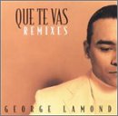 Que Te Vas Remixes [Audio CD] Lamond, George