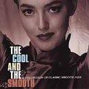 Cool and the Smooth: Classic Smooth Jazz [Audio CD] Various Artists