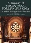 Treasury Of Organ Music -For Manuals Only-: Noten für Orgel: 46 Works by Bach, Mozart, Franck, Saint-Saens and Others (Dover Music for Organ)