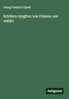 Schillers Jungfrau von Orleans; neu erklärt (German Edition) 3563998353 Book Cover