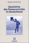 Geschichte des Pressevertriebs in Deutschland. Mit einem Schwerpunkt auf der Entwicklung des Pressehandels. (Stiftung Presse-Grosso)