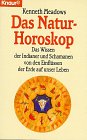 Das Natur-Horoskop: Das Wissen der Indianer und Schamanen von den Einflüssen der Erde auf unser Leb Das Natur-Horoskop: Das Wissen der Indianer und Schamanen von den Einflüssen der Erde auf unser Leb