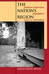 The Nation's Region: Southern Modernism, Segregation, and U.S. Nationalism (New Southern Studies)