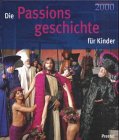 Die Passionsgeschichte für Kinder Die Passionsgeschichte für Kinder