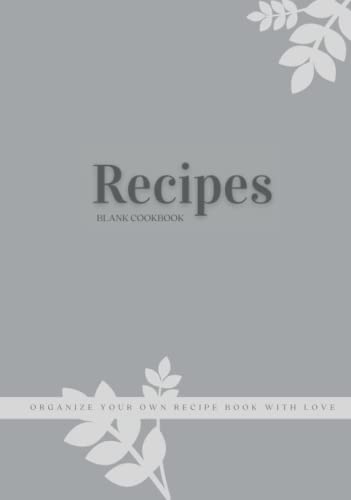 Recipes Blank Cookbook Made with Love: Empty Recipe Notebook to Organize Your Delicious Recipes & Notes Cookbook A Blank Recipe to Make Your Own ... Best Damn Recipes for the Next Generation
