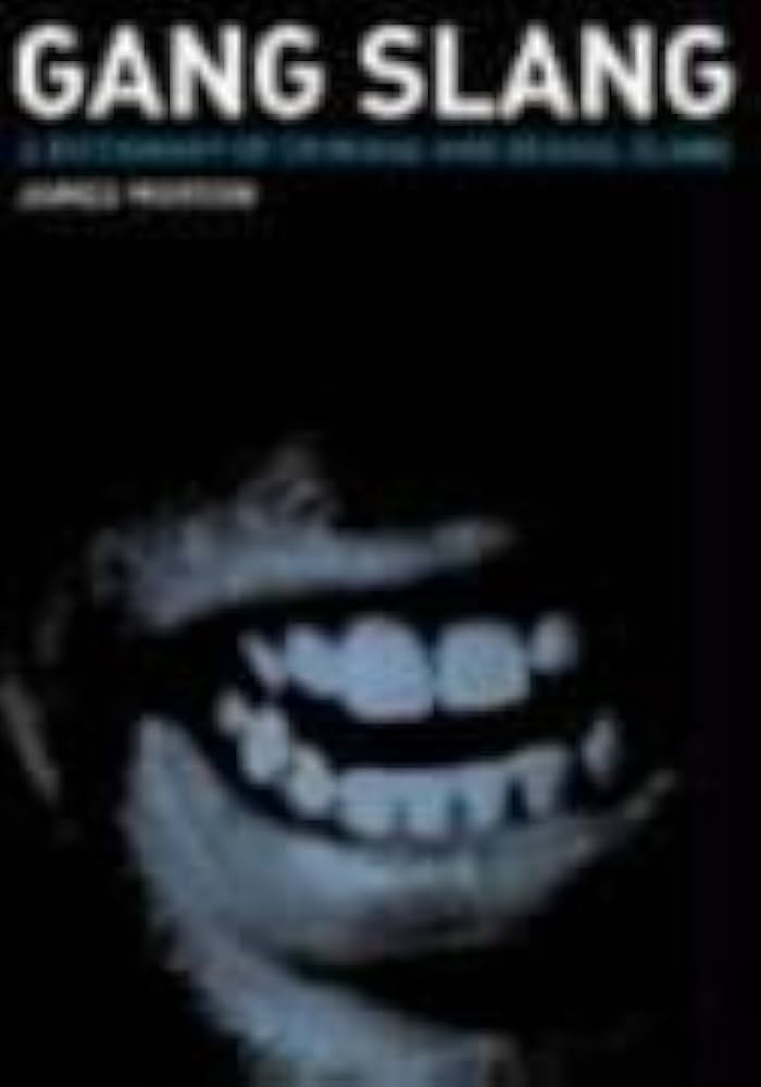 Gang Slang : A Dictionary of Criminal and Sexual Slang: Morton Gang Slang : A Dictionary of Criminal and Sexual Slang: Morton