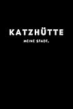  Katzhütte: Notizbuch, Notizblock, Notebook  Liniert, Linien, Lined  DIN A5 (6x9 Zoll), 120 Seiten  Notizen, Termine, Planer, Tagebuch, Organisation  Deine Stadt, Dorf, Region, Liebe und Heimat